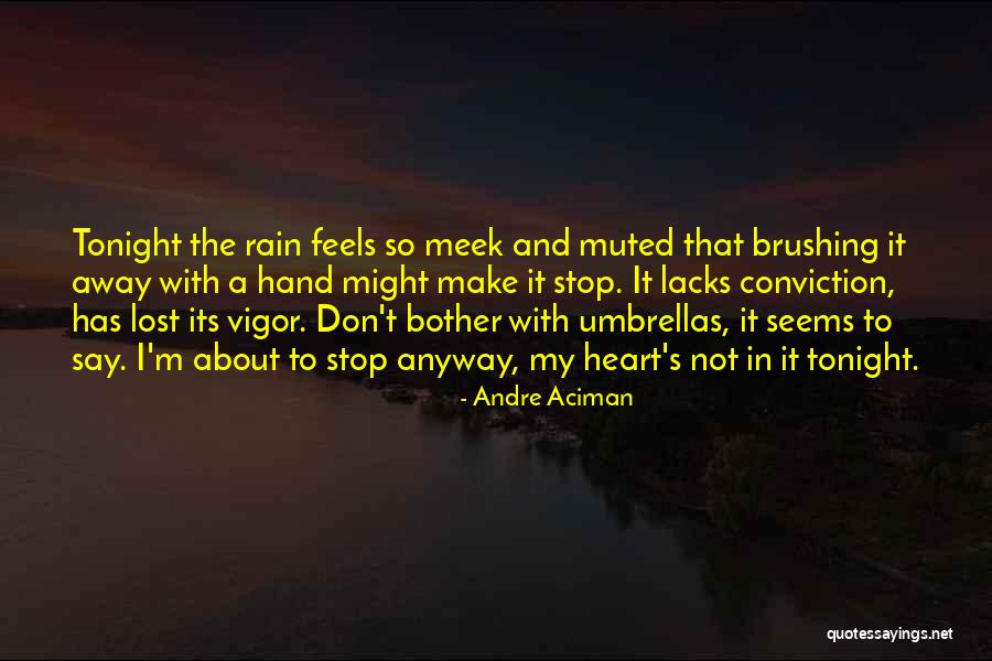 Umbrellas The Rain Quotes By Andre Aciman Umbrellas The Rain Quotes By Andre Aciman