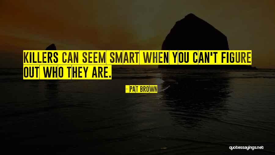 Ummaktan Quotes By Pat Brown Ummaktan Quotes By Pat Brown