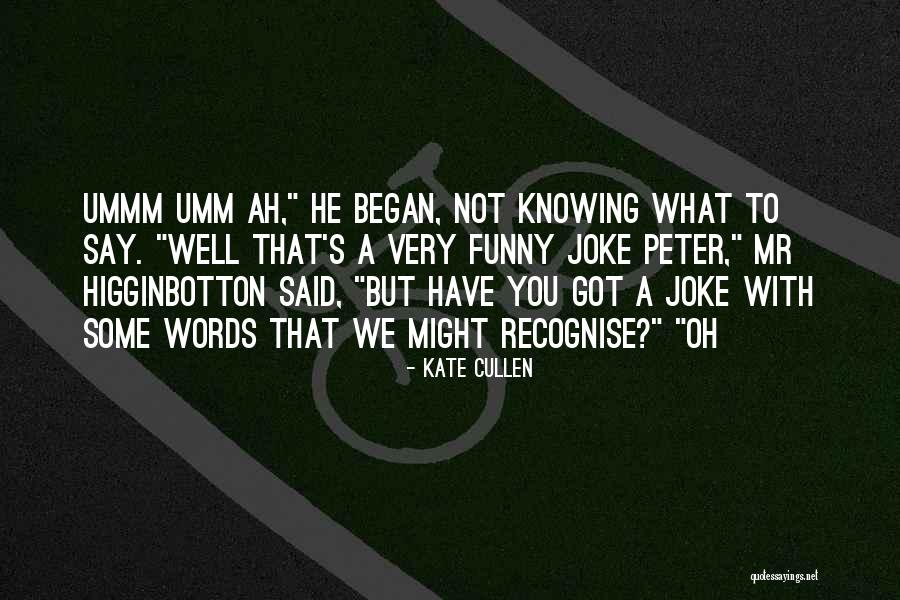 Ummm No Quotes By Kate Cullen Ummm No Quotes By Kate Cullen