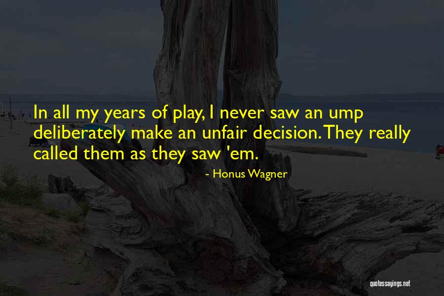 Ump Quotes By Honus Wagner Ump Quotes By Honus Wagner