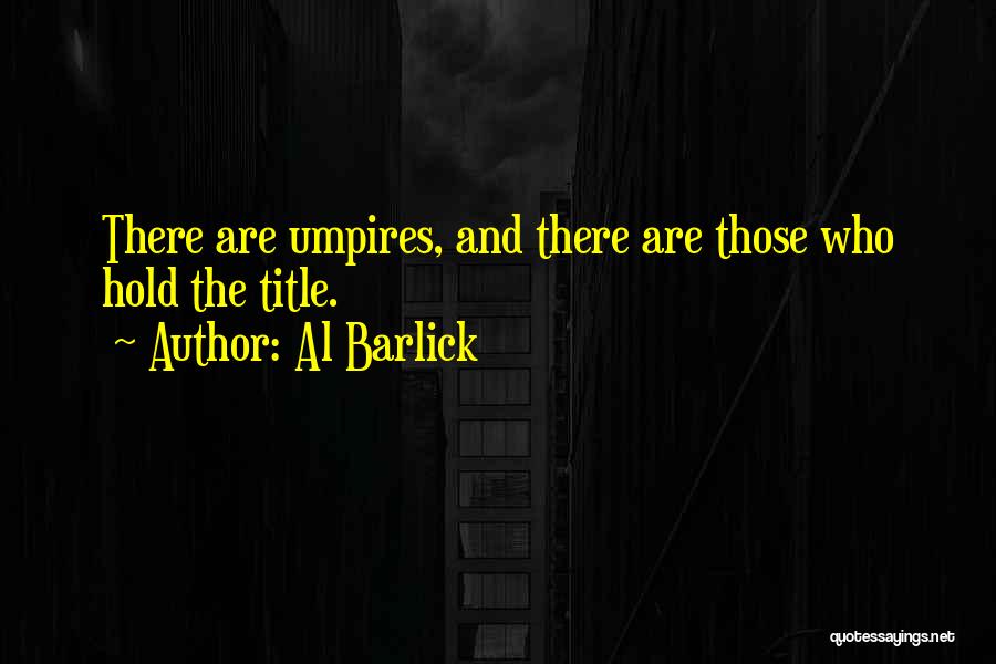 Umpires Quotes By Al Barlick