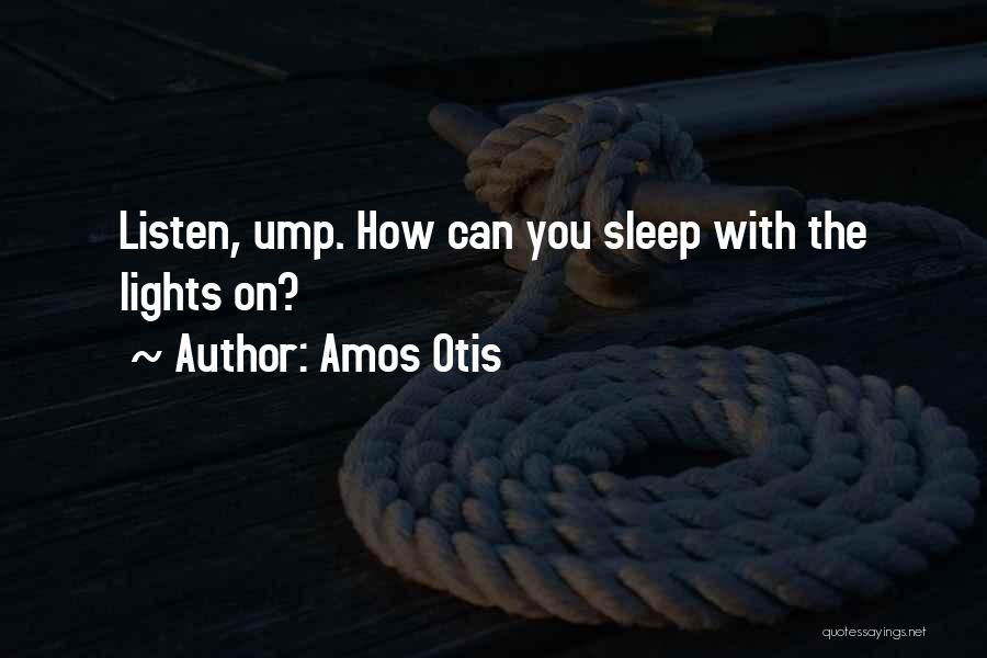 Umpires Quotes By Amos Otis