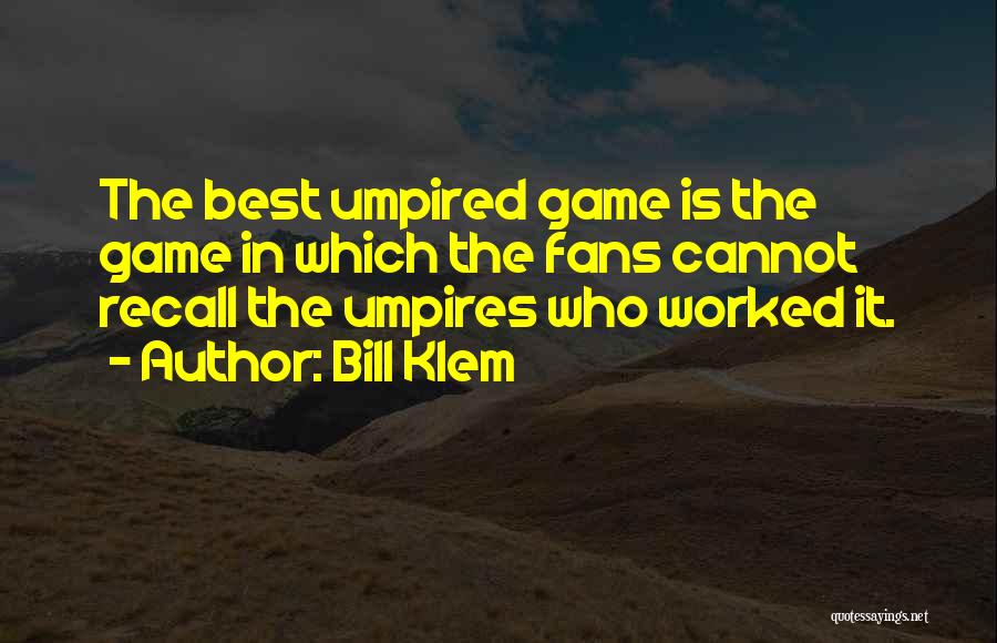 Umpires Quotes By Bill Klem