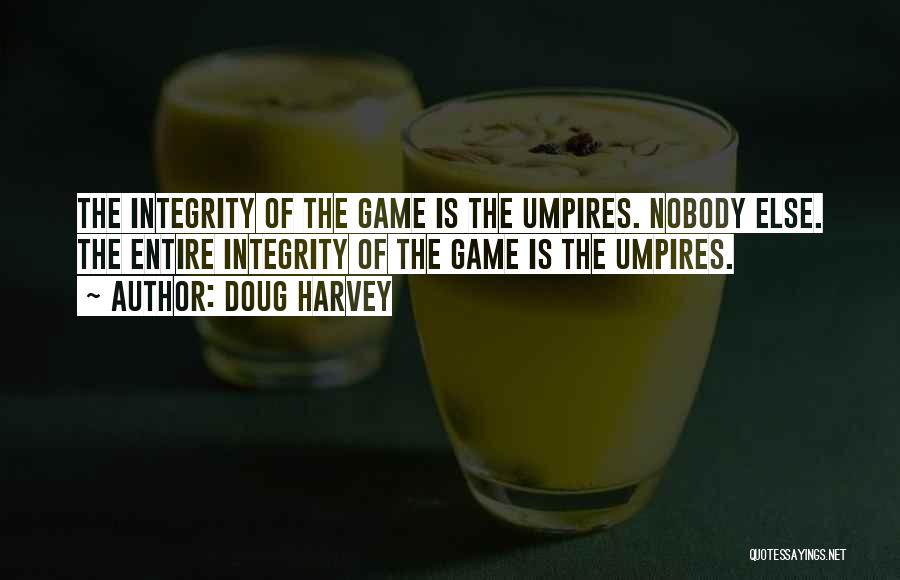 Umpires Quotes By Doug Harvey