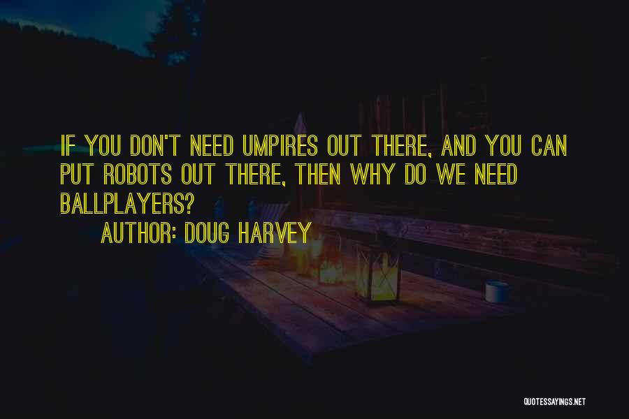 Umpires Quotes By Doug Harvey