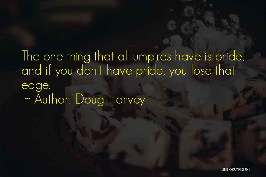 Umpires Quotes By Doug Harvey