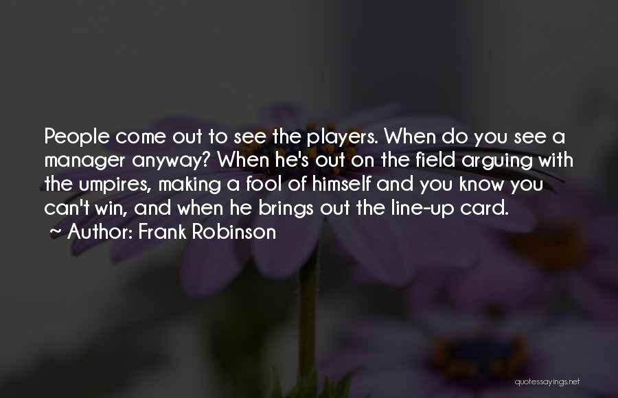 Umpires Quotes By Frank Robinson