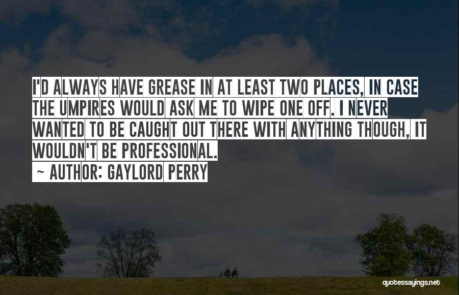 Umpires Quotes By Gaylord Perry