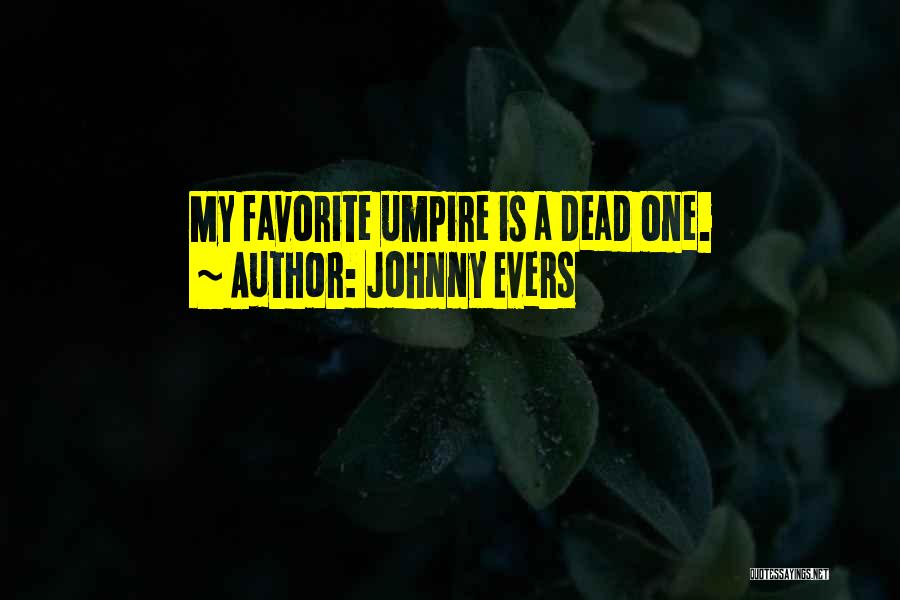 Umpires Quotes By Johnny Evers