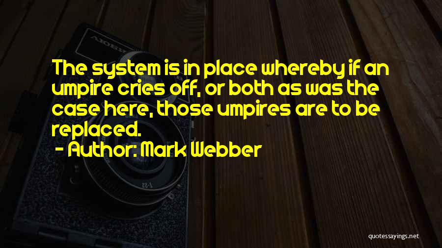 Umpires Quotes By Mark Webber