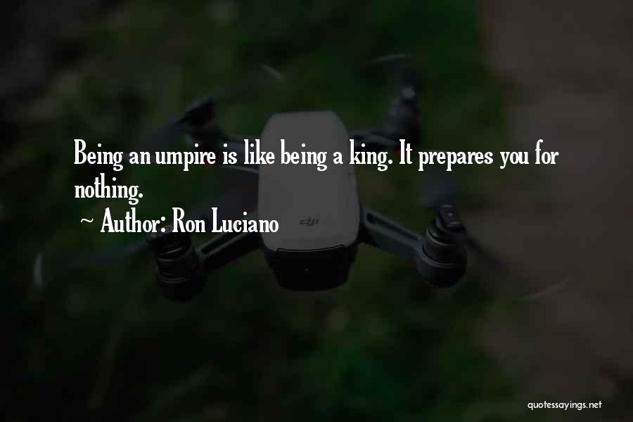 Umpires Quotes By Ron Luciano