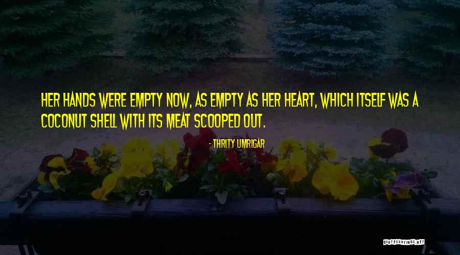 Umrigar Quotes By Thrity Umrigar Umrigar Quotes By Thrity Umrigar