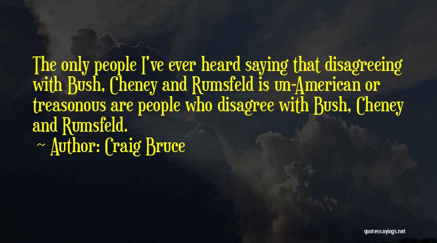 Un American Quotes By Craig Bruce
