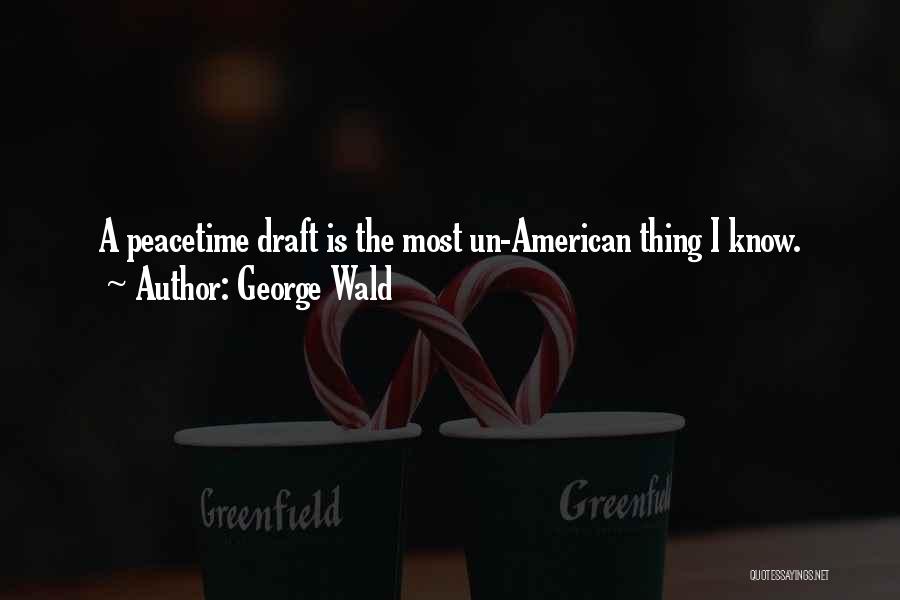 Un American Quotes By George Wald