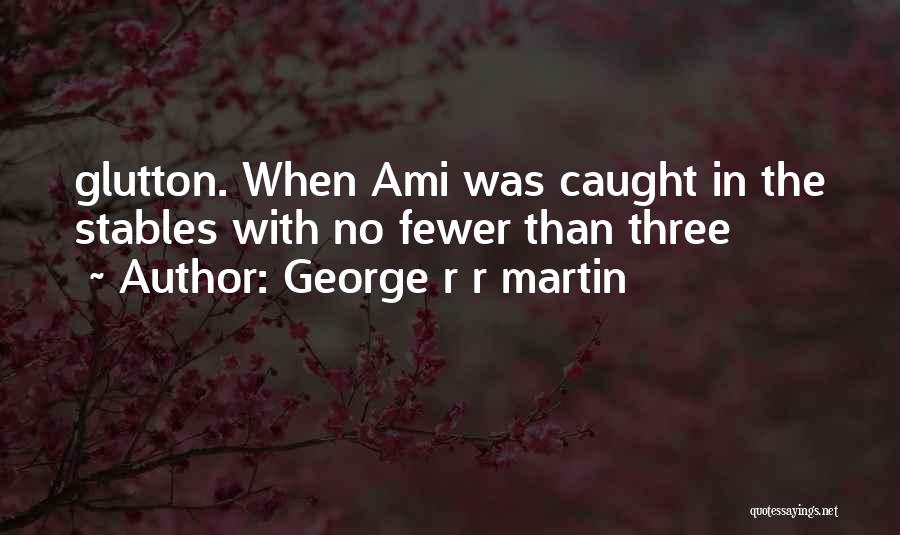 Un Ami Quotes By George R R Martin