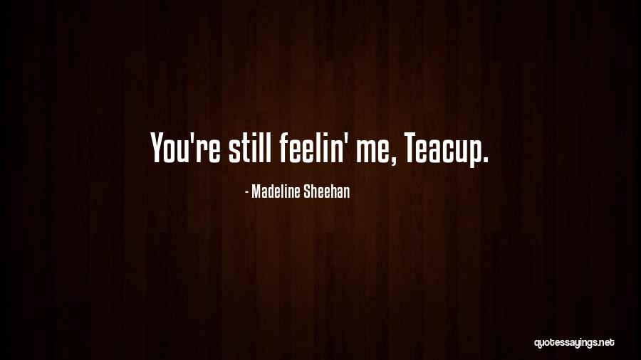 Un Armatura Tezina Quotes By Madeline Sheehan Un Armatura Tezina Quotes By Madeline Sheehan