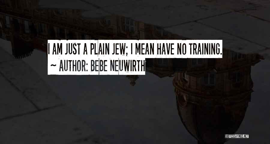 Un Bebe Quotes By Bebe Neuwirth