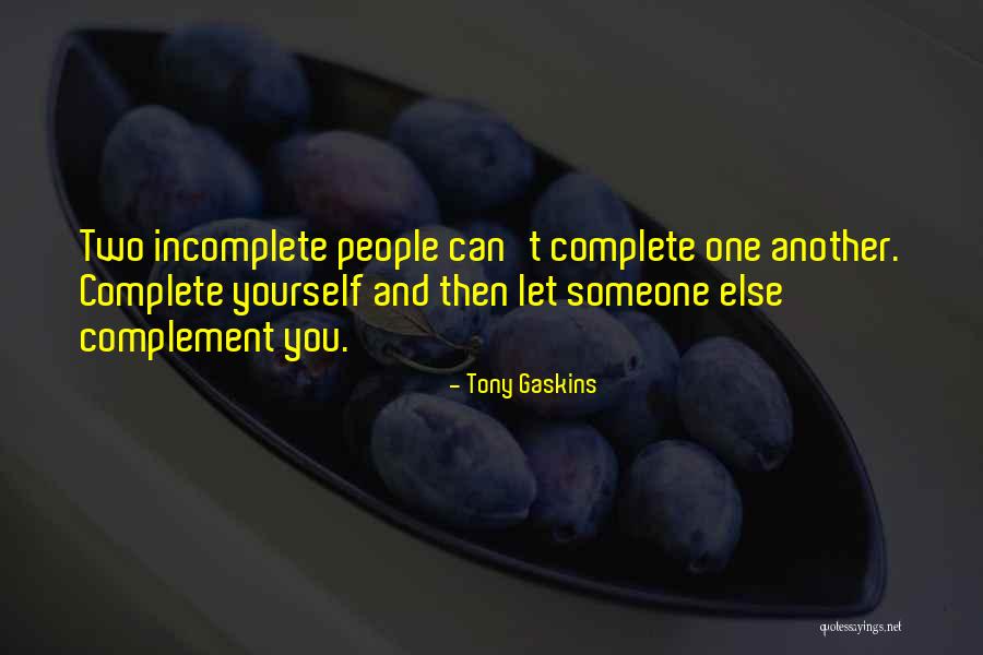 Un Complement Quotes By Tony Gaskins Un Complement Quotes By Tony Gaskins