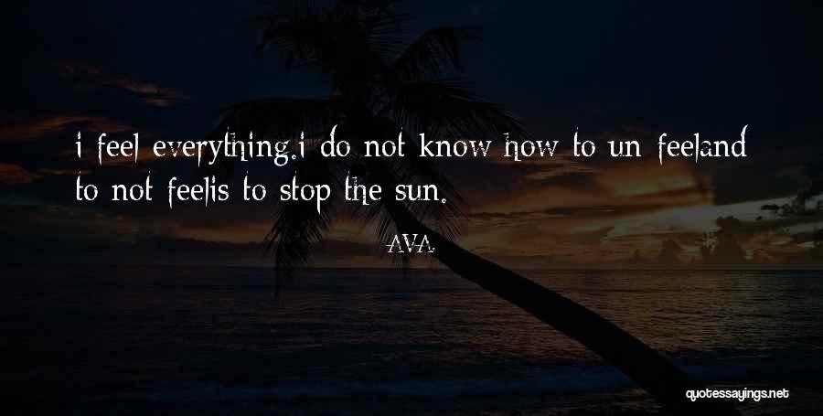 Un Feel Quotes By AVA. Un Feel Quotes By AVA.