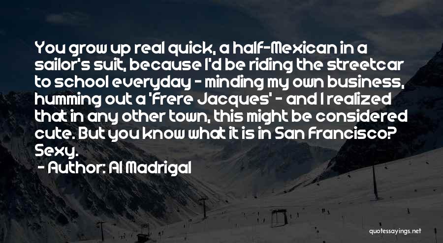 Un Frere Quotes By Al Madrigal