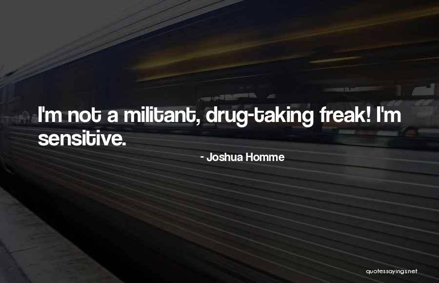 Un Homme Quotes By Joshua Homme Un Homme Quotes By Joshua Homme