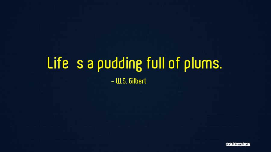 Un Mundo Feliz Quotes By W.S. Gilbert Un Mundo Feliz Quotes By W.S. Gilbert