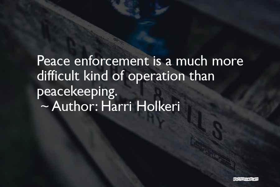 Un Peacekeeping Quotes By Harri Holkeri