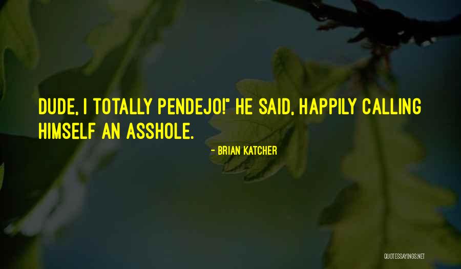 Un Pendejo Quotes By Brian Katcher Un Pendejo Quotes By Brian Katcher