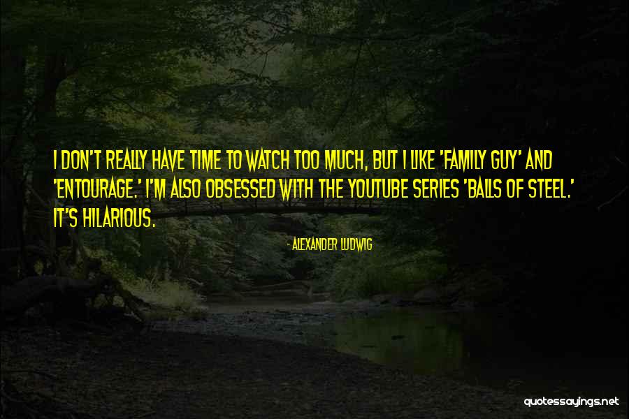 Un Watch Youtube Quotes By Alexander Ludwig Un Watch Youtube Quotes By Alexander Ludwig