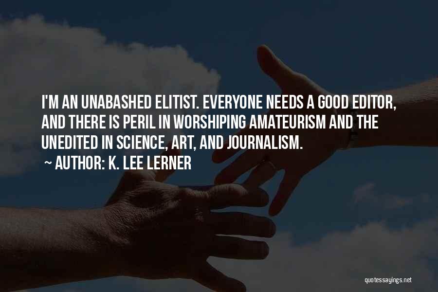 Unabashed Quotes By K. Lee Lerner