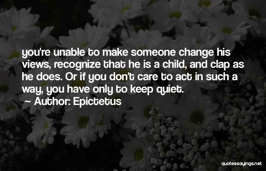 Unable To Change Things Quotes By Epictetus