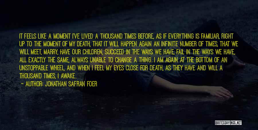 Unable To Change Things Quotes By Jonathan Safran Foer