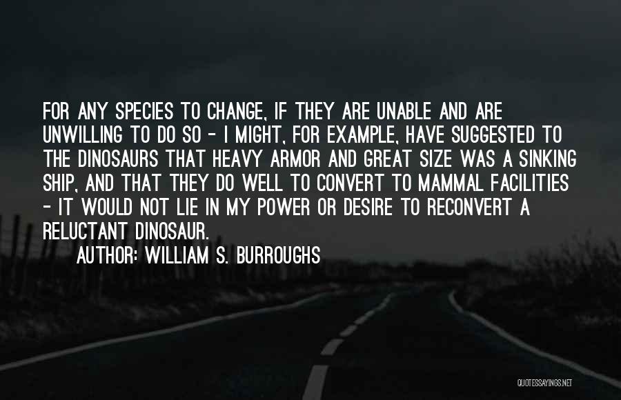 Unable To Change Things Quotes By William S. Burroughs