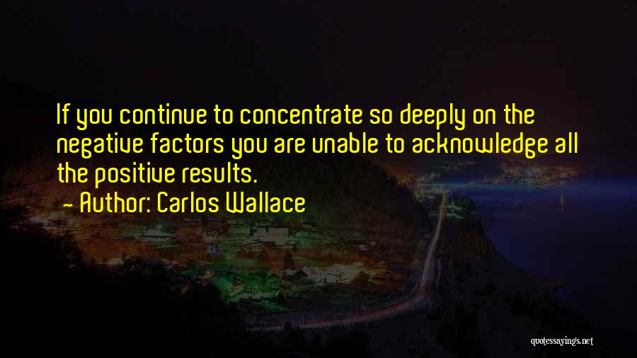 Unable To Concentrate Quotes By Carlos Wallace