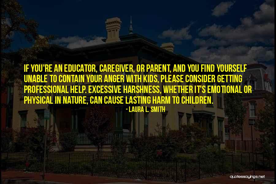 Unable To Help Someone Quotes By Laura L. Smith Unable To Help Someone Quotes By Laura L. Smith
