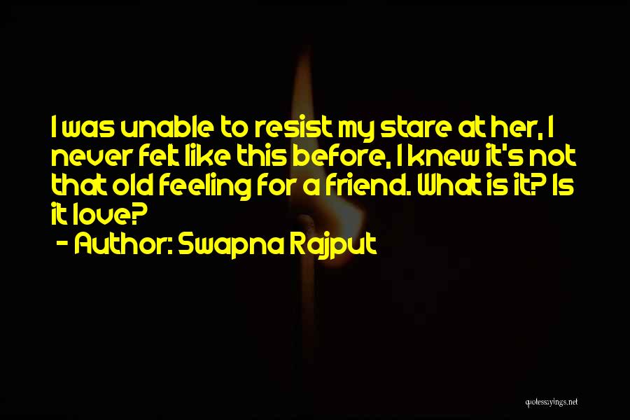 Unable To Love Quotes By Swapna Rajput