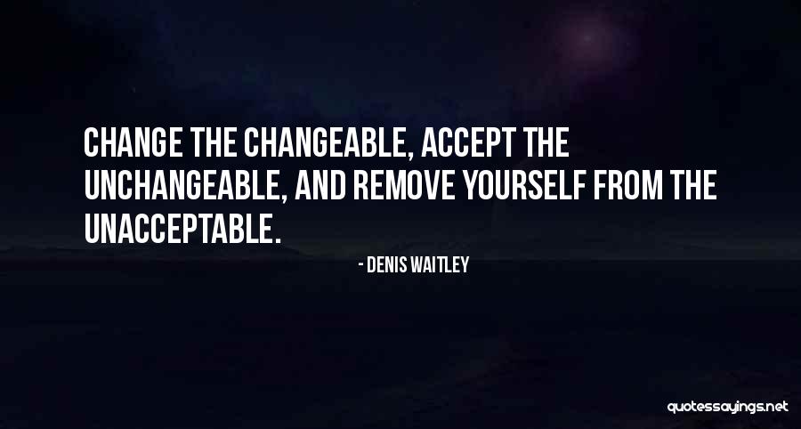Unacceptable Change Quotes By Denis Waitley Unacceptable Change Quotes By Denis Waitley