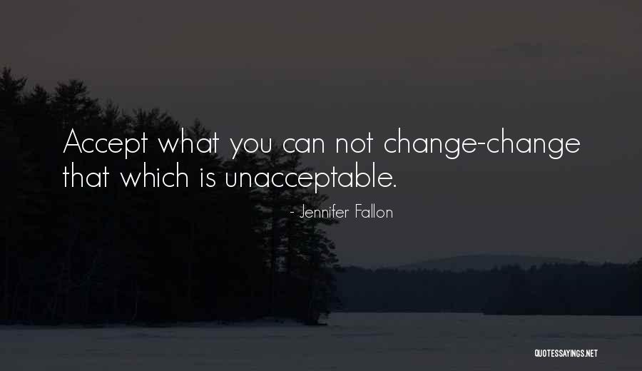 Unacceptable Change Quotes By Jennifer Fallon Unacceptable Change Quotes By Jennifer Fallon