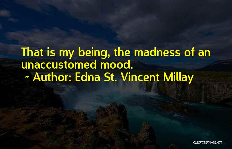Unaccustomed Quotes By Edna St. Vincent Millay