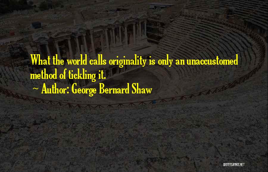 Unaccustomed Quotes By George Bernard Shaw