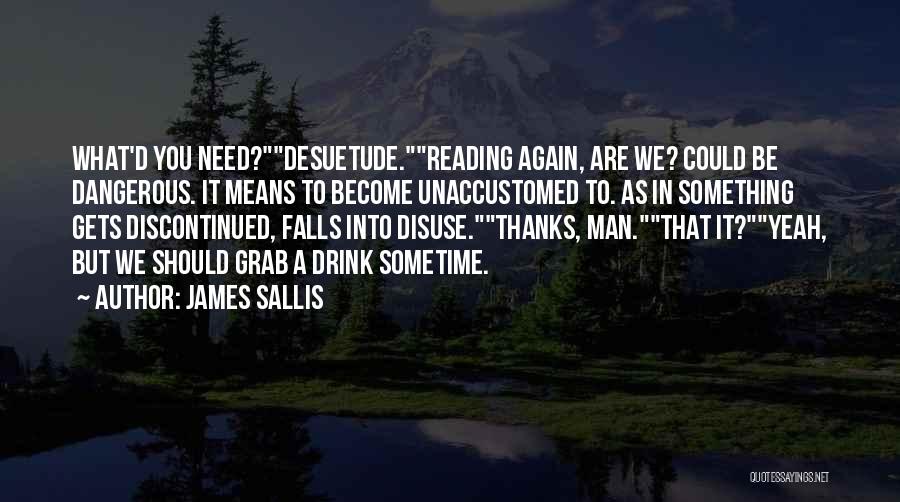 Unaccustomed Quotes By James Sallis