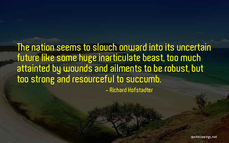 Unadaptable Synonym Quotes By Richard Hofstadter Unadaptable Synonym Quotes By Richard Hofstadter