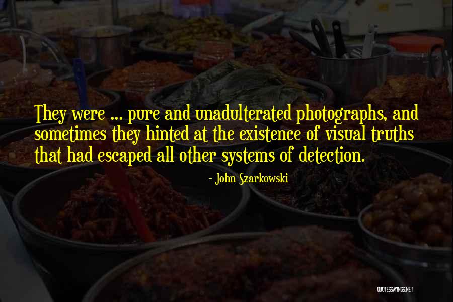 Unadulterated Quotes By John Szarkowski Unadulterated Quotes By John Szarkowski
