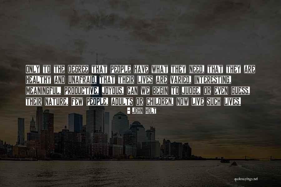 Unafraid Of Life Quotes By John Holt Unafraid Of Life Quotes By John Holt