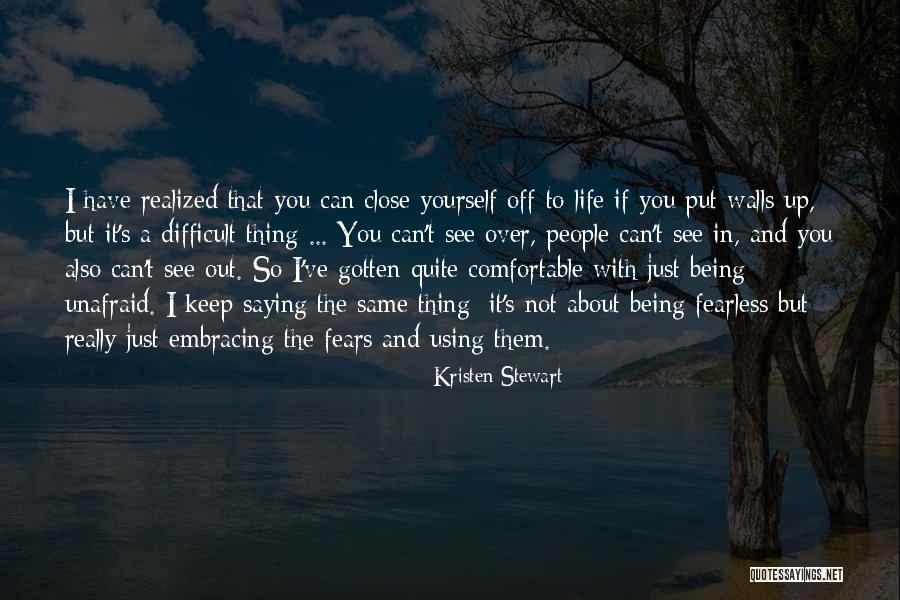 Unafraid Of Life Quotes By Kristen Stewart Unafraid Of Life Quotes By Kristen Stewart