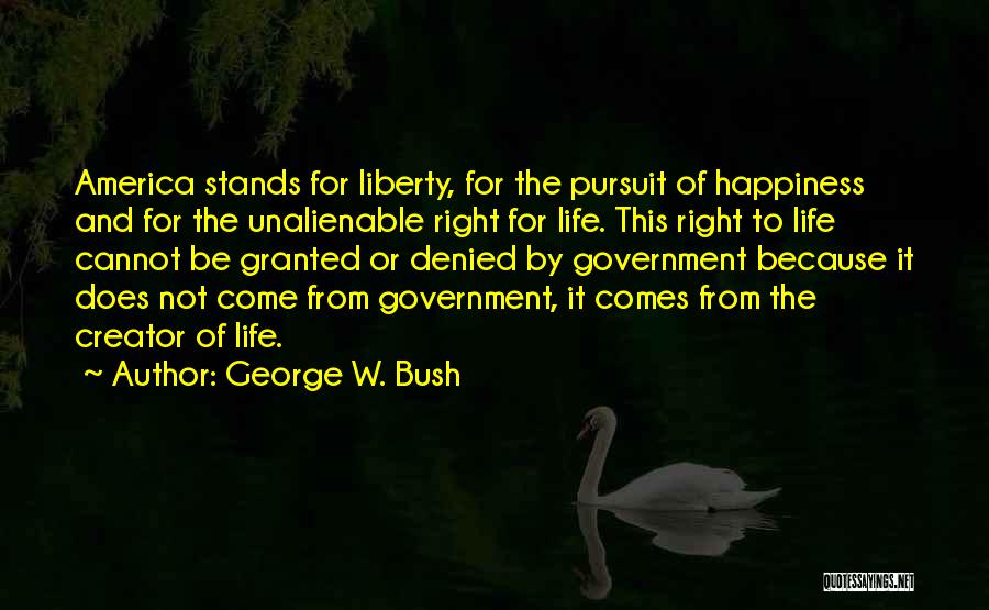 Unalienable Quotes By George W. Bush