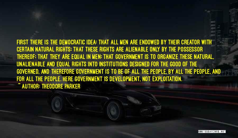 Unalienable Rights Quotes By Theodore Parker
