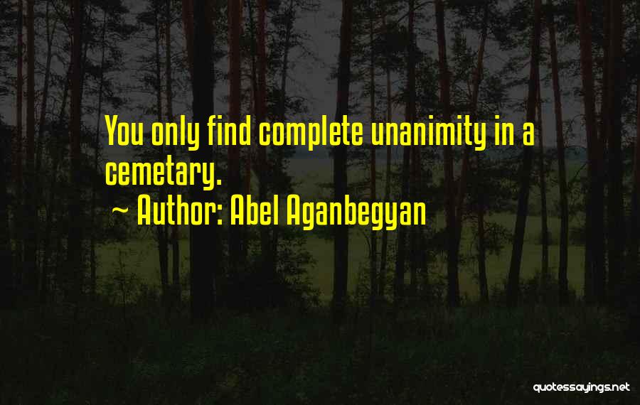 Unanimity Quotes By Abel Aganbegyan