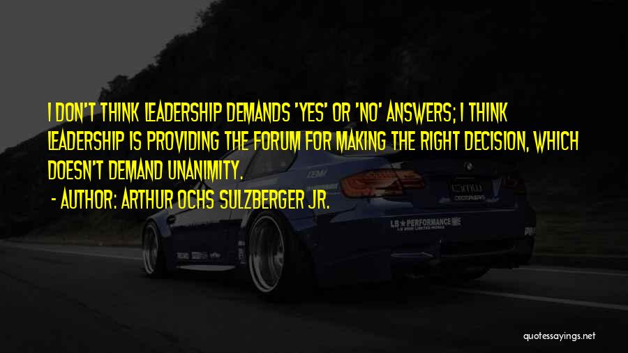 Unanimity Quotes By Arthur Ochs Sulzberger Jr.