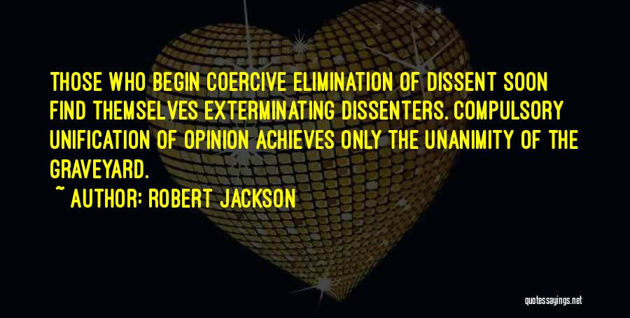 Unanimity Quotes By Robert Jackson